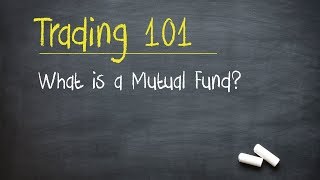 Trading 101 What is a Mutual Fund [upl. by Nelhsa]