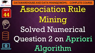 L44 Association Rule Mining  Solved Numerical Question 2 on Apriori Algorithm  DWDM Lectures [upl. by Wyon350]