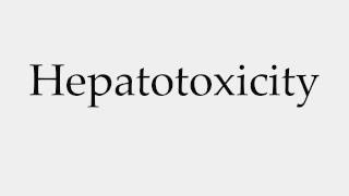 How to Pronounce Hepatotoxicity [upl. by Im]