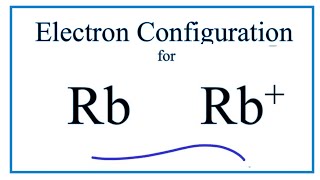 Rb Electron Configuration Rubidium Ion [upl. by Aimil]