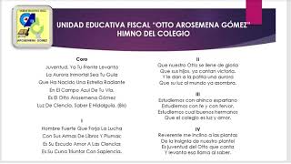 HIMNO DE LA UNIDAD EDUCATIVA quotOTTO AROSEMENA GÓMEZquot [upl. by Notxarb316]