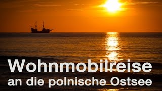 WOHNMOBILREISE  Polnische Ostsee 1 Swinemünde bis Łeba [upl. by Aidyn]