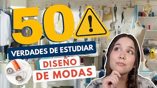 ESTUDIAR DISEÑO DE MODAS 👗50 VERDADES DEL DISEÑO DE MODA [upl. by Sackman]