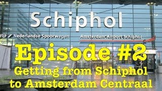 How to get from Amsterdam Schiphol Airport to Amsterdam Centraal Station Episode 2 [upl. by Irak]