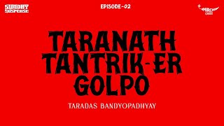 SundaySuspense  Taranath Tantriker Golpo Episode 2  Bibhutibhushan Bandyopadhyay [upl. by Seton]