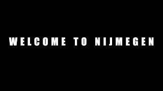 Welcome to Nijmegen [upl. by Ecirpak]