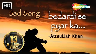 Bedardi Se Pyar Ka Sahara Na Mila  Attaullah Khan Sad Songs  Dard Bhare Geet [upl. by Ahsrats]