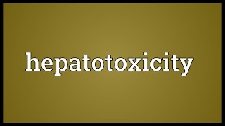 Hepatotoxicity Meaning [upl. by Amehsat869]