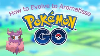 How to Evolve to Aromatisse in Pokémon GO [upl. by Sarine]