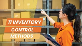 Inventory Control Methods  11 Common Ways of Managing Your Products and Ordering [upl. by Ereynihc]