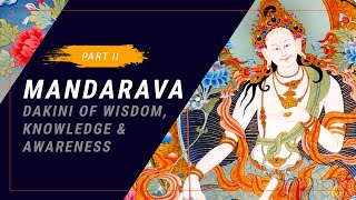 Mandarava Dakini of Wisdom Knowledge amp Awareness  Part 2 [upl. by Oster]